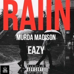 RAIIN-Murda Madison FEAT Eazy