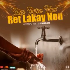 Lave Men Nou-Ret Lakay Nou Mixtape by Dj Noger 2020_1.mp3