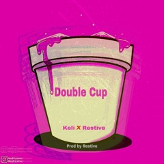 DoubleCup - Restive X Keli