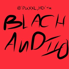 BlachAudiio ®`PuXXL,HD`™ - Similiar ConditionX