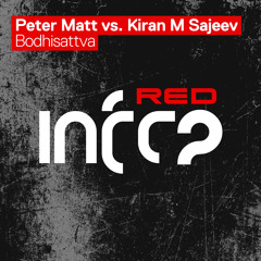 Peter Matt vs. Kiran M Sajeev - Bodhisattva [InfraRed] OUT NOW!