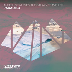Aneesh Gera pres. The Galaxy Traveller - Paradiso [FSOE Chill]