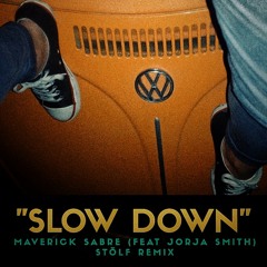 Slow Down - Maverick Sabre Feat. Jorja Smith (Stōlf Remix)