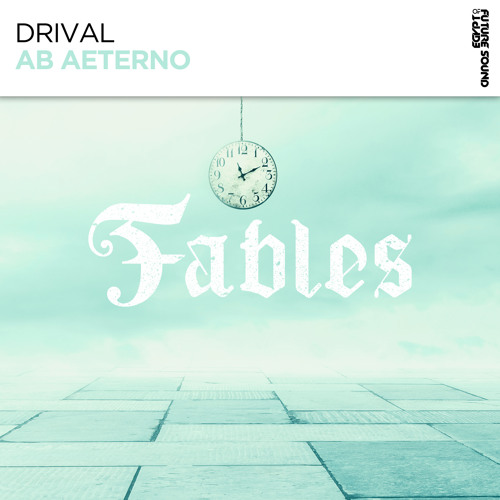 Drival - Ab Aeterno [FSOE Fables]