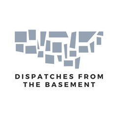 Dispatches from the Basement - Episode 2
