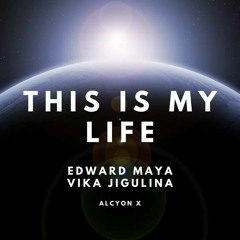 Edward Maya feat. Vika Jigulina - This Is My Life (Alcyon X Remix)