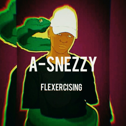 A-Snezzy - Flexercising (Prod. PHILCRISS)