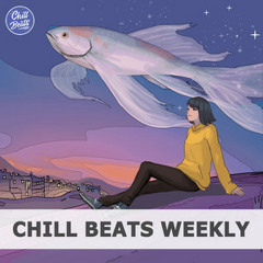 Chill Beats Weekly  groove/relax/study (instrumental chillhop & lofi beats)