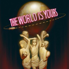 The World Is Yours