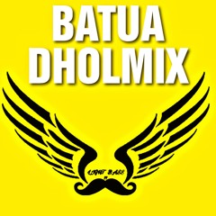 Batua Dholmix | Light Bass11 | Bass Boosted