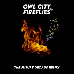 Owl city - Fireflies | The Future Decade Remix