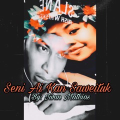 🎙iwan🎙_seni ai saweituk💛💙(original)
