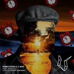 Robbie Rivera & S-Man - Wake Up (Robosonic Remix)