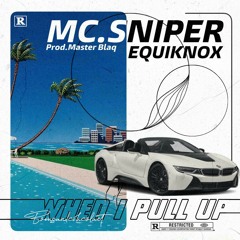 When I Pull Up W/Equiknox (Prod. Masterblaq)