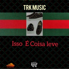 TRK MUSIC - Isso é coisa leve