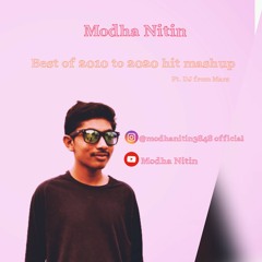 THE BEST OF 2010 TO 2020 HIT SONG MIX // MODHA NITIN / ( DJ FROM MARS ).