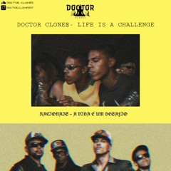 DOCTOR CLONES - LIFE IS A CHALLENGE
