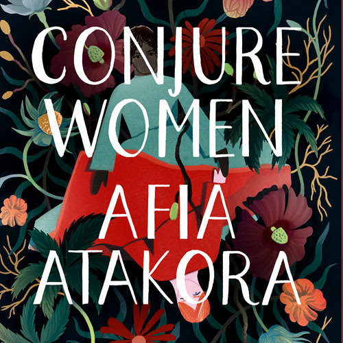 Conjure Women, By Afia Atakora, Read by Adenrele Ojo