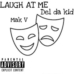 Laugh At Me (Del da kid & MakV)