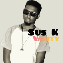 Sus K - Vanity (Sierra Leone Music 2020)