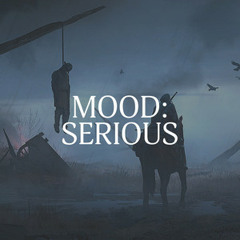 Mood: Serious