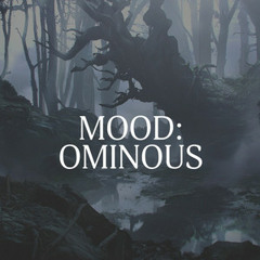 Mood: Ominous