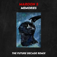 Maroon 5 - Memories | The Future Decade Remix