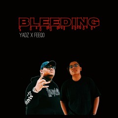 BLEEDING - YADZ X FEEQO [OFFICIAL AUDIO]