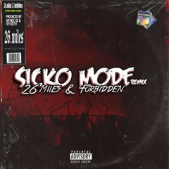 Sicko Mode(Remix)26 Miles ft Forbidden