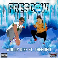 WOODY KIEF FT. THEMOMO-FRESCOW