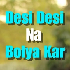 Desi Desi Na Bolya Kar Ft Keran (Mix)