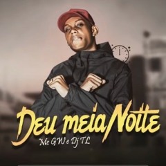 MC GW - Deu Meia Noite (Brega Funk)