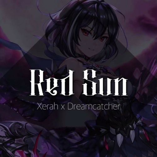 Red Sun (EN) - Xerah X Dreamcatcher