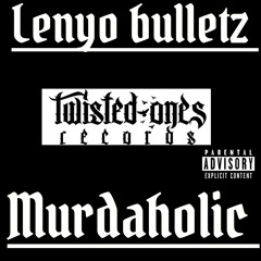 Lenyo bulletz... on the interstate..murdaholic mix NEW!!