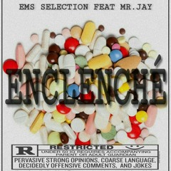 EMS SELECTION FEAT MR.JAY_ ENCLENCHÉ mp3