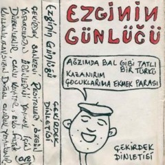 Gelmiyorsun - Ezginin Günlüğü (Çekirdek Sanat Evi Dinletileri)