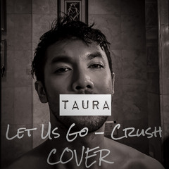 Let us go - Crush (Crash Landing On You OST) COVER by 타 우라