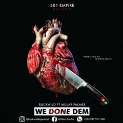Buckwild Ft Mula Palmer - WI DONE DEM (PRO BY HEAVENS MUSIC)