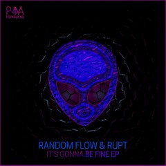 Random Flow & Rupt - It's Gonna Be Fine (Original Mix)