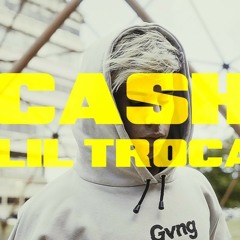 Lil Troca • Cash