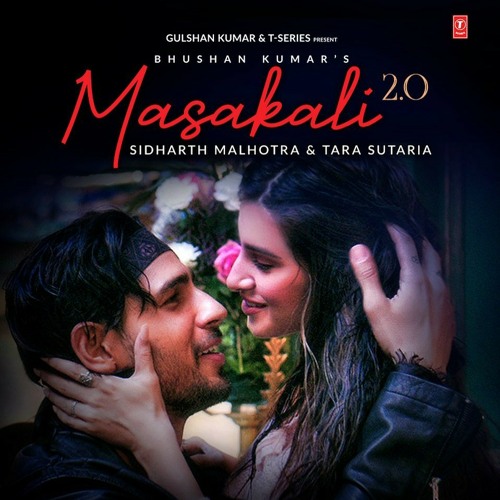 Masakali 2.0 A.R. Rahman Sidharth Malhotra,Tara Sutaria Tulsi Kumar, Sachet Tandon.