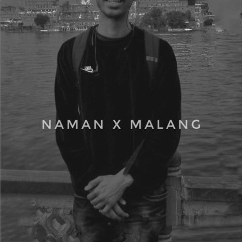 NAMAN X MALANG