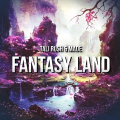 Tali Rush, Made - Fantasy Land