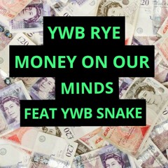 Money On Our Minds ft YWB Snake