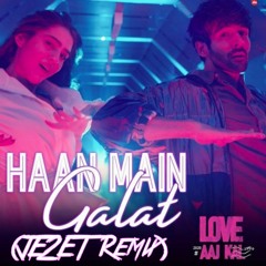 Haan main galat (JE2ET Remix)