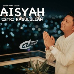 AISYAH ISTRI RASULULLAH - DENNY CAKNAN COVER.mp3