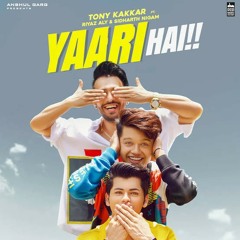 Yaari hai_Tony Kakar|Siddharth Nigam|Riaz Ali|Happy Friendship Day Audio Song