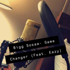 Bigg Sosaa- Game Changer (Feat. Eazy)