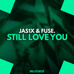 JAS1X & fuse. - Still Love You