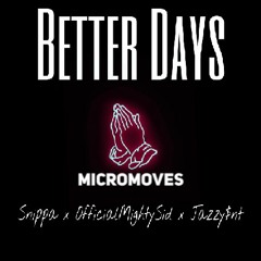Better Days By Jazzy $nt x Snippa x OfficialMightySid